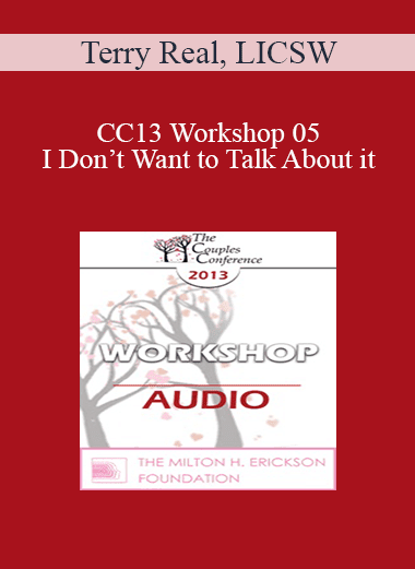 [Audio Download] CC13 Workshop 05 - I Don’t Want to Talk About it: Men & Covert Depression - Terry Real