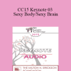 [Audio Download] CC15 Keynote 03 - Sexy Body/Sexy Brain: It Helps to Know the Difference - Pat Love