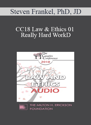 [Audio Download] CC18 Law & Ethics 01 - Really Hard Work: Legal and Ethical Issues in Couples and Family Therapy (Part 01) - Steven Frankel