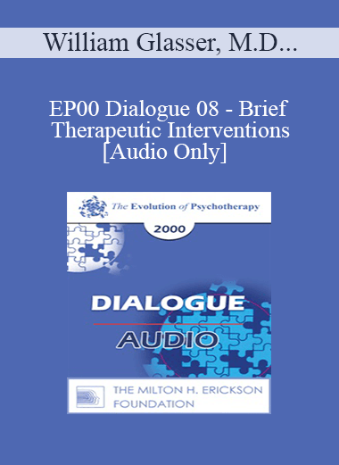 [Audio Download] EP00 Dialogue 08 - Brief Therapeutic Interventions - William Glasser