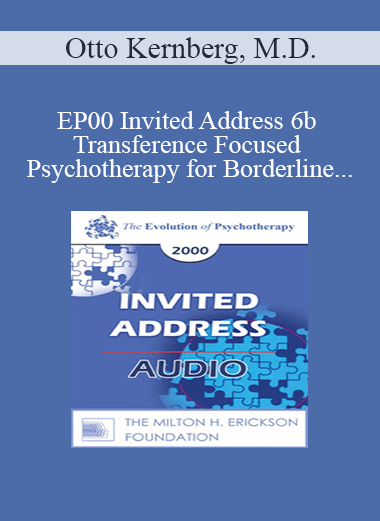 [Audio Download] EP00 Invited Address 6b - Transference Focused Psychotherapy for Borderline Patients - Otto Kernberg