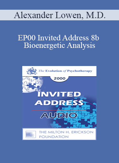 [Audio Download] EP00 Invited Address 8b - Bioenergetic Analysis: A Body-Mind Therapy - Alexander Lowen