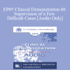 [Audio Download] EP05 Clinical Demonstration 06 - Supervision of a Few Difficult Cases - Arnold Lazarus