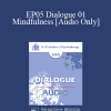 [Audio Download] EP05 Dialogue 01 - Mindfulness - Marsha Linehan