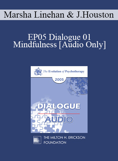 [Audio Download] EP05 Dialogue 01 - Mindfulness - Marsha Linehan