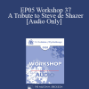 [Audio Download] EP05 Workshop 37 - A Tribute to Steve de Shazer: Originator of the Solution-Focused Brief Therapy Approach - Yvonne Dolan M.A.