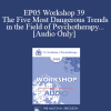 [Audio Download] EP05 Workshop 39 - The Five Most Dangerous Trends in the Field of Psychotherapy and How to Overcome Them - Cloe Madanes Co-faculty: Anthony Robbins