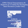 [Audio Download] EP09 Clinical Demonstration 06 - Hypnosis as a Context for Developing Inner Resources - Michael Yapko