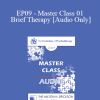 [Audio Download] EP09 - Master Class 01 - Brief Therapy: Experiential Approaches Combining Gestalt and Hypnosis I - Erving Polster