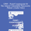 [Audio Download] EP09 - Point/Counterpoint 04 - The Almost Untreatable Narcissistic Patient - Otto Kernberg