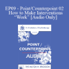 [Audio Download] EP09 - Point/Counterpoint 02 - How to Make Interventions “Work”: An Examination of Generalization Treatment Guidelines - Donald Meichenbaum