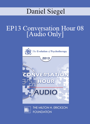 [Audio Download] EP13 Conversation Hour 08 - Daniel Siegel