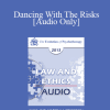 [Audio Download] EP13 Law & Ethics 01 - Dancing With The Risks: Safe Steps; Tricky Steps; Landmines (Part I) - Steven Frankel