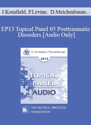 [Audio Download] EP13 Topical Panel 05 - Posttraumatic Disorders - Jack Kornfield