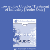 [Audio Download] EP13 Workshop 27 - Toward the Couples’ Treatment of Infidelity: A Gottman Method Therapy - John Gottman