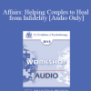 [Audio Download] EP13 Workshop 33 - Affairs: Helping Couples to Heal from Infidelity - Michele Weiner-Davis