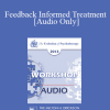 [Audio Download] EP13 Workshop 40 - Feedback Informed Treatment: Making Services FIT Consumers - Scott Miller