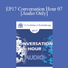 [Audio Download] EP17 Conversation Hour 07 - Robert Dilts