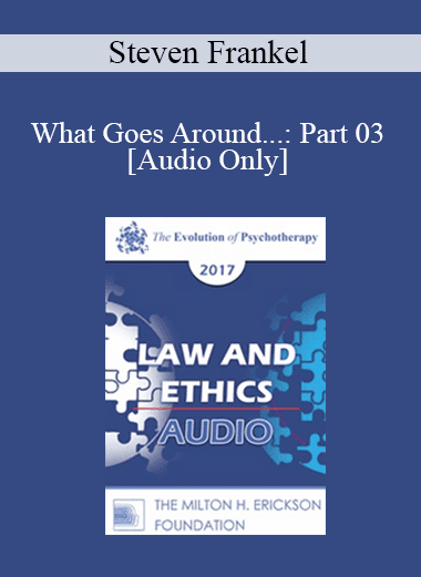 [Audio Download] EP17 Law & Ethics - What Goes Around...: Part 03 - Steven Frankel