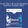 [Audio Download] EP17 Speech 06 - Every Day Life in the Quantum Universe - Jean Houston