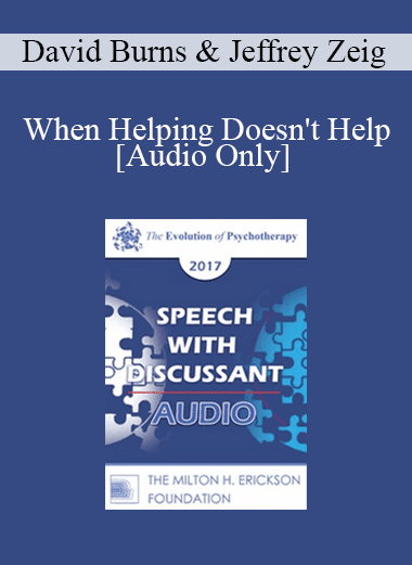 [Audio Download] EP17 Speech with Discussant 01 - When Helping Doesn't Help - David Burns