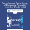 [Audio Download] EP17 Workshop 26 - Psychodynamic Psychotherapy of Narcissistic Personality Disorders - Otto Kernberg