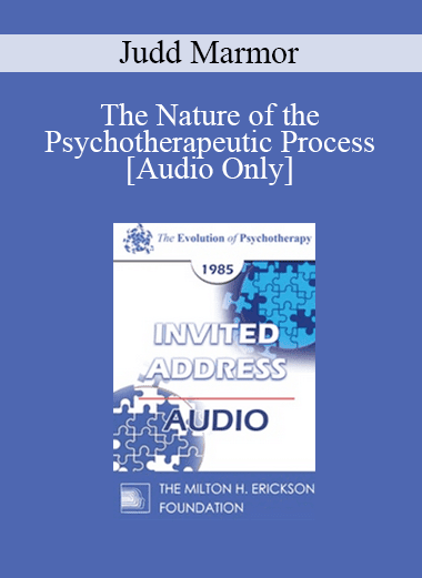 [Audio Download] EP85 Invited Address 10a - The Nature of the Psychotherapeutic Process - Judd Marmor