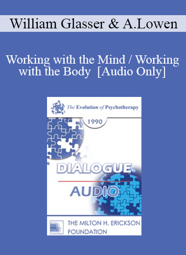 [Audio Download] EP90 Dialogue 01 - Working with the Mind / Working with the Body - William Glasser