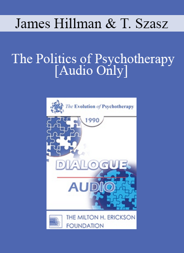 [Audio Download] EP90 Dialogue 06 - The Politics of Psychotherapy: Negative Effects and Intended Outcomes - James Hillman