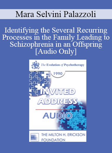 [Audio Download] EP90 Invited Address 05b - Identifying the Several Recurring Processes in the Family Leading to Schizophrenia in an Offspring - Mara Selvini Palazzoli