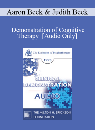 [Audio Download] EP95 Clinical Demonstration 17 - Demonstration of Cognitive Therapy - Aaron Beck