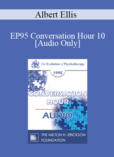 [Audio Download] EP95 Conversation Hour 10 - Albert Ellis