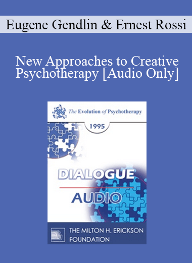 [Audio Download] EP95 Dialogue 02 - New Approaches to Creative Psychotherapy - Eugene Gendlin