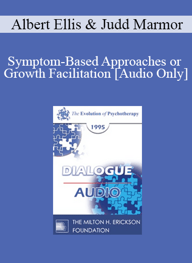 [Audio Download] EP95 Dialogue 06 - Symptom-Based Approaches or Growth Facilitation - Albert Ellis