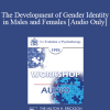 [Audio Download] EP95 WS28 - The Development of Gender Identity in Males and Females - Judd Marmor