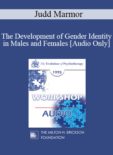 [Audio Download] EP95 WS28 - The Development of Gender Identity in Males and Females - Judd Marmor