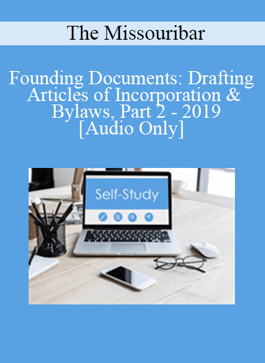 [Audio Download] The Missouribar - Founding Documents: Drafting Articles of Incorporation & Bylaws