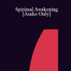 [Audio Download] IC04 Professional Resources Day Workshop 01 - Spiritual Awakening: Creating Healing Ceremonies - Carl Hammerschlag