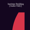 [Audio Download] IC04 Professional Resources Day Workshop 03 - Institute Building: Erickson Institute Development: Three Cornerstones: The Leader