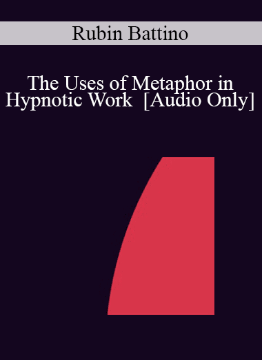 [Audio Download] IC04 Workshop 15 - The Uses of Metaphor in Hypnotic Work - Rubin Battino