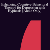 [Audio Download] IC04 Workshop 28 - Enhancing Cognitive-Behavioral Therapy for Depression with Hypnosis - Michael Yapko