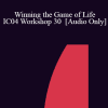 [Audio Download] IC04 Workshop 30 - Winning the Game of Life: Hypnotic