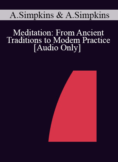 [Audio Download] IC04 Workshop 54 - Meditation: From Ancient Traditions to Modem Practice - Alexander Simpkins