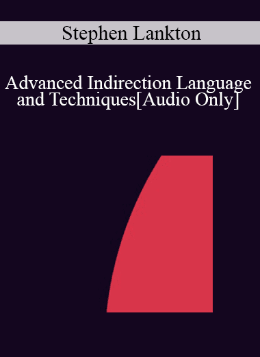 [Audio Download] IC07 Advanced Ericksonian Hypnosis 02 - Advanced Indirection Language and Techniques: Indirect Suggestion