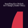 [Audio Download] IC07 Clinical Demonstration 03 - Installing Key Beliefs for Change - Robert Dilts