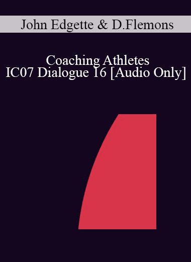 [Audio Download] IC07 Dialogue 16 - Coaching Athletes - John Edgette