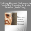 [Audio Download] IC11 Short Course 44 - Utilizing Hypnotic Techniques in Continuing Educating for Social Workers - Diane Carol Holliman and Halim Faisal