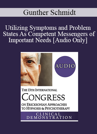 [Audio Download] IC19 Clinical Demonstration 21 - My Problems As My Guiding Helpers - Utilizing Symptoms and Problem States As Competent Messengers of Important Needs - Gunther Schmidt