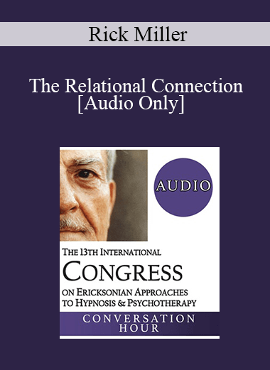 [Audio Download] IC19 Conversation Hour 08 - The Relational Connection: Welcoming Men into Treatment - Rick Miller