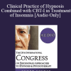 [Audio Download] IC19 Short Course 23 - Clinical Practice of Hypnosis Combined with CBT-I in Treatment of Insomnia - Chenggang Jiang